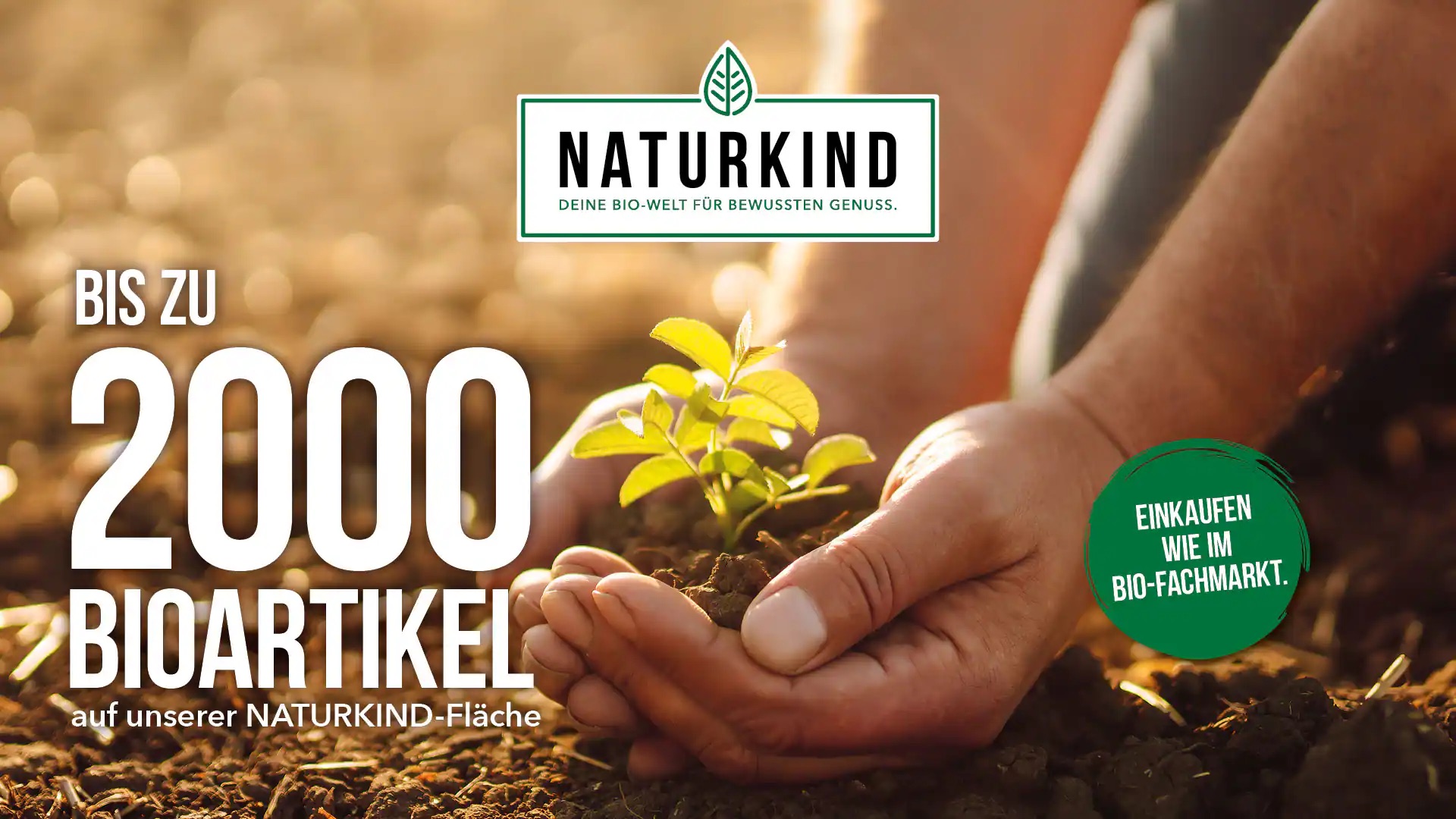 Bis zu 2000 Bio-Artikel auf unserer Naturkind-Fläche.