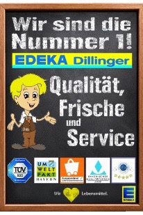 Auf einer Tafel steht: Wir sind die Nummer 1! EDEKA Dillinger. Qualität, Frische und Service.